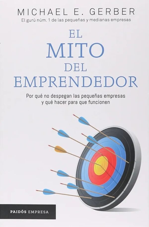 El mito del emprendedor por Michael E. Gerber ( Resumen )